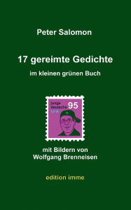 Title: 17 gereimte Gedichte im kleinen grï¿½nen Buch, Author: Peter Salomon