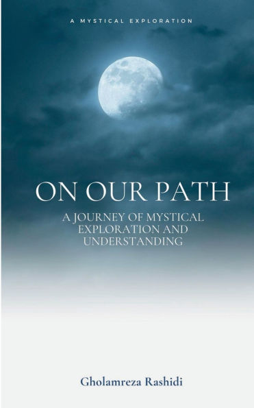 On our Path: A Journey of Mystical Exploration and Understanding