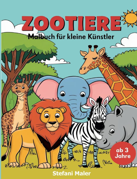 Zootiere Malbuch fï¿½r kleine Kï¿½nstler ab 3 Jahren: Ausmalen, Kritzeln und Entdecken