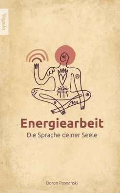 Energiearbeit: Die Sprache deiner Seele