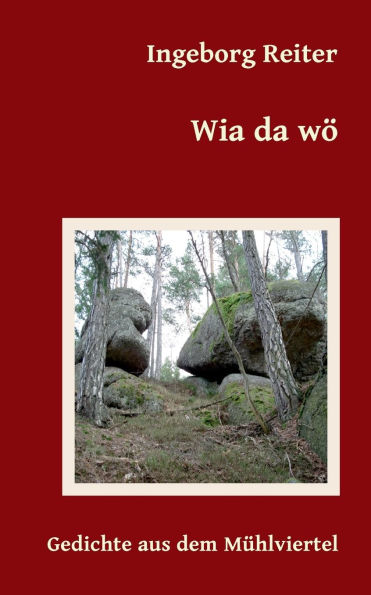 Wia da wï¿½: Gedichte aus dem Mï¿½hlviertel