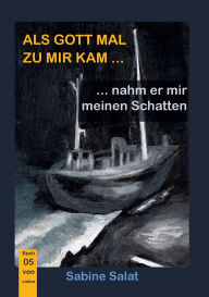 Title: Als Gott mal zu mir kam ... (5): ... nahm er mir meinen Schatten, Author: Sabine Salat
