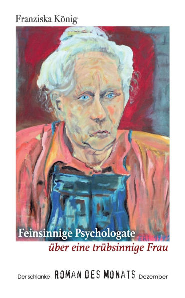 Feinsinnige Psychologate ï¿½ber eine trï¿½bsinnige Dame: Der schlanke Roman des Monats Dezember