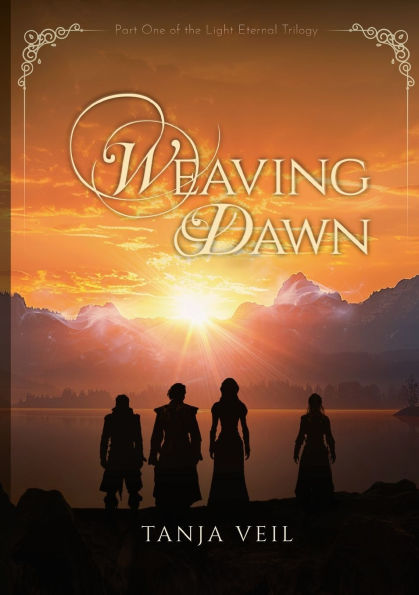 Weaving Dawn: Part One of the Light Eternal Trilogy