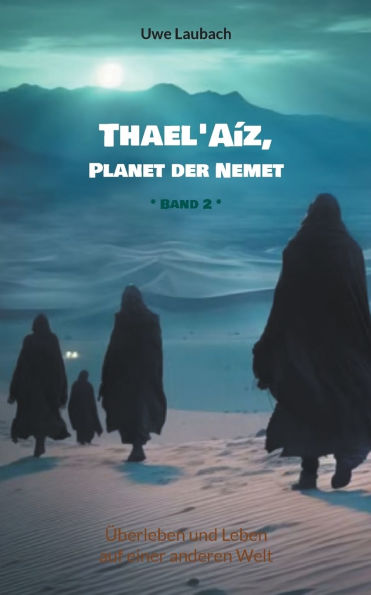 Thael'Aï¿½z, Planet der Nemet * Band 2 *: ï¿½berleben und Leben auf einer anderen Welt