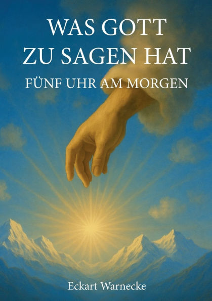 Was Gott zu sagen hat: Fï¿½nf Uhr am Morgen