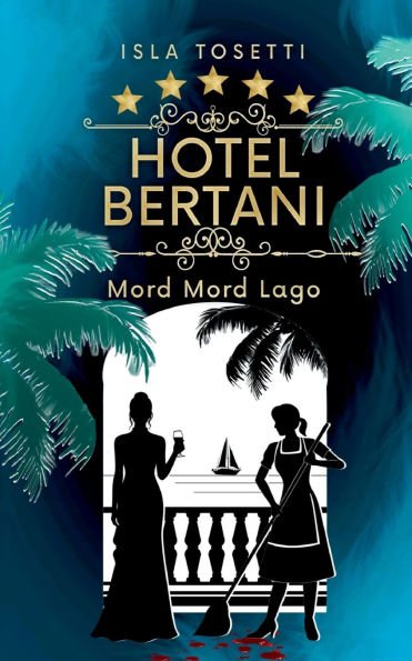 Hotel Bertani: Mord Mord Lago