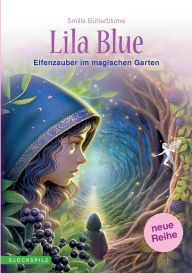 Title: Lila Blue: Elfenzauber im magischen Garten, Author: Smilla Butterblume