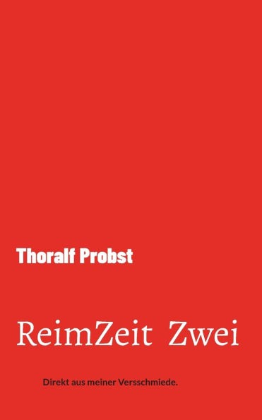 ReimZeit Zwei: Direkt aus meiner Versschmiede.