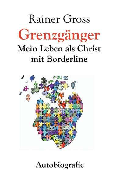 GrenzgÃ¯Â¿Â½nger: Mein Leben als Christ mit Borderline. Autobiografie