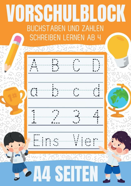 Vorschulblock - Buchstaben und Zahlen schreiben lernen ab 4: A4 Vorschule ï¿½bungsheft ab 4 mit Schwungï¿½bungen fï¿½r junge und fï¿½r mï¿½dchen. Perfekt fï¿½r Kindergarten, Vorschule und Schulanfï¿½nger.