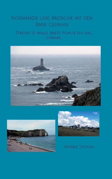 Normandie und Bretagne mit dem BMW Gespann: ï¿½tretat, St. Malo, Brest, Pointe du Raz, Carnac
