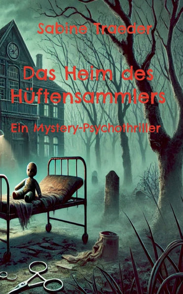 Das Heim des Hï¿½ftensammlers: Ein Mystery-Psychothriller