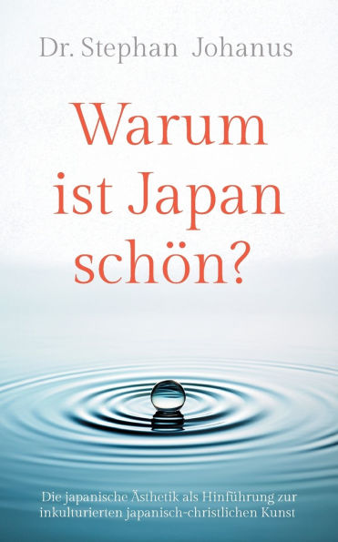Warum ist Japan schÃ¯Â¿Â½n?: Die japanische Ã¯Â¿Â½sthetik als HinfÃ¯Â¿Â½hrung zur inkulturierten japanisch-christlichen Kunst