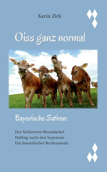 Oiss ganz normal: 3 bayerische Satiren