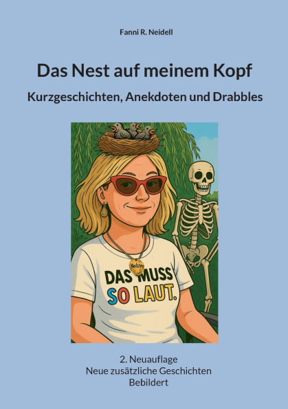 Das Nest auf meinem Kopf: Kurzgeschichten, Anekdoten und Drabbles