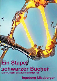 Title: Ein Stapel schwarzer Bï¿½cher: Major Joschi Bernauers zehnter Fall, Author: Ingeborg Mistlberger