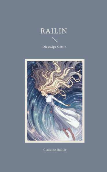 Railin: Die ewige Gï¿½ttin