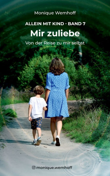Mir zuliebe: Von der Reise zu mir selbst