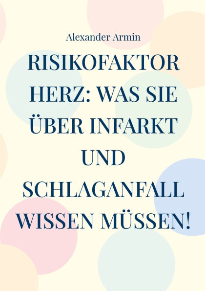 Risikofaktor Herz: Was Sie ï¿½ber Infarkt und Schlaganfall wissen mï¿½ssen!