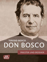 Title: Don Bosco eBook: Priester und Erzieher, Author: Johanna Schepping