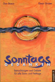 Title: Sonntagsgedanken, Lesejahr A eBook: Betrachtungen und Gebete für alle Sonn- und Festtage., Author: Elmar Gruber