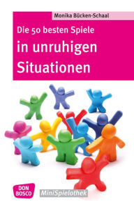 Title: Die 50 besten Spiele in unruhigen Situationen - eBook, Author: Monika Bücken-Schaal