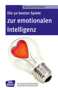 Title: Die 50 besten Spiele zur emotionalen Intelligenz eBook, Author: Rosemarie Portmann