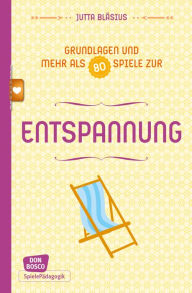 Title: Grundlagen und mehr als 80 Spiele zur Entspannung - eBook: Don Bosco Spieleschatz - eBook, Author: Jutta Bläsius