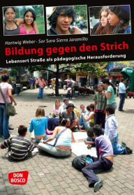 Title: Bildung gegen den Strich eBook: Lebensort Straße als pädagogische Herausforderung, Author: Sara Sierra Jaramillo