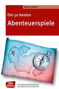 Title: Die 50 besten Abenteuerspiele, Author: Daniel Seiler