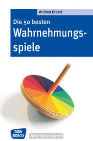 Title: Die 50 besten Wahrnehmungsspiele, Author: Andrea Erkert