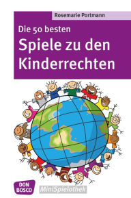 Title: Die 50 besten Spiele zu den Kinderrechten - eBook, Author: Rosemarie Portmann