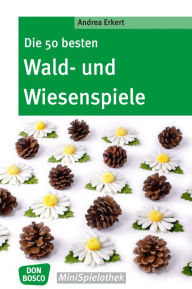 Title: Die 50 besten Wald- und Wiesenspiele, Author: Andrea Erkert