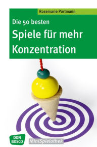 Title: Die 50 besten Spiele für mehr Konzentration - eBook, Author: Rosemarie Portmann