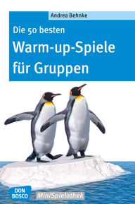 Title: Die 50 besten Warm-up-Spiele für Gruppen - eBook, Author: Andrea Behnke