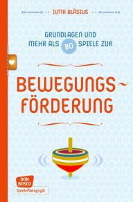 Title: Bewegungsförderung - Grundlagen und mehr als 80 Spiele - eBook: Don Bosco Spieleschatz -eBook, Author: Jutta Bläsius