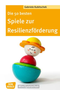 Title: Die 50 besten Spiele zur Resilienzf rderung - eBook, Author: Gabriele Kubitschek