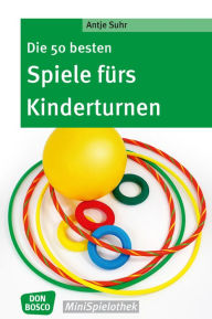 Title: Die 50 besten Spiele fürs Kinderturnen, Author: Antje Suhr