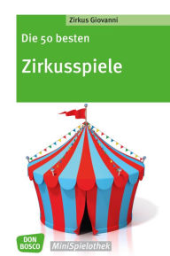 Title: Die 50 besten Zirkusspiele - eBook, Author: Zirkus Giovanni