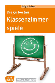 Title: Die 50 besten Klassenzimmerspiele. Für 8- bis 12-Jährige - eBook, Author: Birgit Ebbert