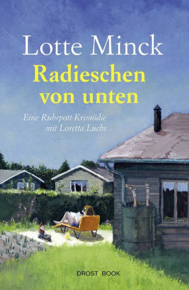 Radieschen von unten: Eine Ruhrpott-Krimödie mit Loretta Luchs