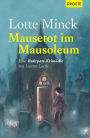 Mausetot im Mausoleum: Eine Ruhrpott-Krimödie mit Loretta Luchs