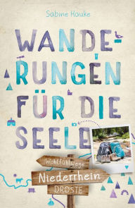 Title: Niederrhein. Wanderungen für die Seele: Wohlfühlwege, Author: Sabine Hauke