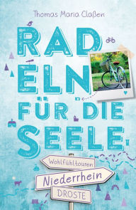 Title: Niederrhein. Radeln für die Seele: Wohlfühltouren, Author: Thomas Maria Claßen