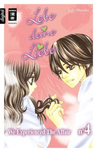 Title: Lebe deine Liebe 04: We experienced the Affair, Author: Kaho Miyasaka