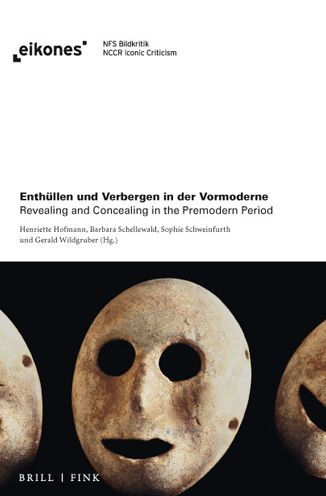 Enthullen und Verbergen in der Vormoderne / Revealing and Concealing in the Premodern Period