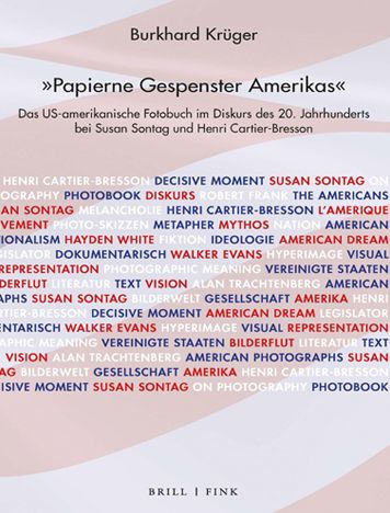 'Papierne Gespenster Amerikas': Das US-amerikanische Fotobuch im Diskurs des 20. Jahrhunderts bei Susan Sontag und Henri Cartier-Bresson