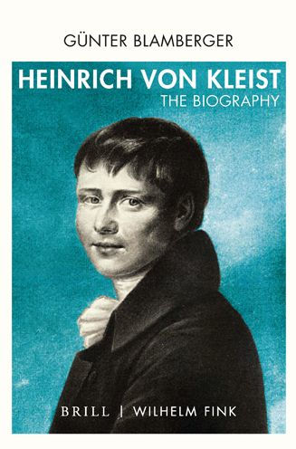Heinrich von Kleist: The Biography. Translated from German by Sebastian Goth and Kelly Kawar