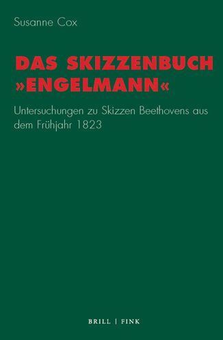 Das Skizzenbuch 'Engelmann': Untersuchungen zu Skizzen Beethovens aus dem Fruhjahr 1823
